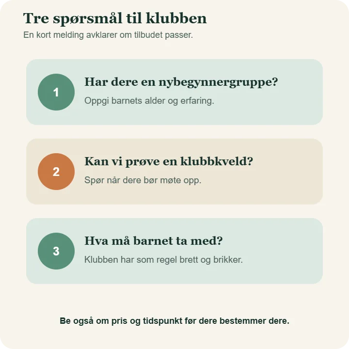 Tre spørsmål til en sjakklubb for barn: Har dere nybegynnergruppe, kan vi prøve en klubbkveld, og hva må barnet ta med?